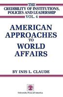 American Approaches to World Affairs, Volume 4 0819153036 Book Cover