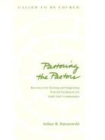 Pastoring the Pastors: Resources for Training and Supporting Pastoral Facilitators for Small Faith Communities 0867165979 Book Cover