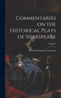 Commentaries on the Historical Plays of Shakspeare; Volume I 1021977608 Book Cover