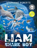 Liam Shark Boy: Fantasy Adventure (Kids Illustrated Books, Children's Books Ages 4-8, Bedtime Stories, Early Learning, Marine Life, SHARKS) 0648536386 Book Cover