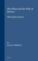 The What and the Why of History: Philosophical Essays (Philosophy of History and Culture) 9004103082 Book Cover
