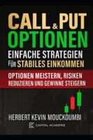 Call & Put Optionen: Einfache Strategien für Stabiles Einkommen: Optionen meistern, Risiken reduzieren und Gewinne steigern B0G3LJ5PLV Book Cover