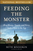 Feeding the Monster: How Money, Smarts, and Nerve Took a Team to the Top 0743286820 Book Cover