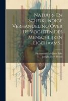 Natuur- En Scheikundige Verhandeling Over De Vochten Des Menschlijken Ligchaams... (Dutch Edition) 1022640941 Book Cover