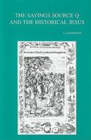 The Sayings Source Q and the Historical Jesus (Bibliotheca Ephemeridum Theologicarum Lovaniensium) (Bibliotheca Ephemeridum Theologicarum Lovaniensium) 9042910038 Book Cover