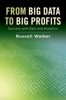 From Big Data to Big Profits: Success with Data and Analytics 0199378320 Book Cover