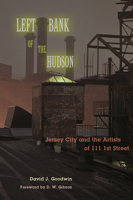 Left Bank of the Hudson: Jersey City and the Artists of 111 1st Street 0823278034 Book Cover