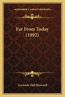Far From Today 0548495351 Book Cover