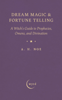 Dream Magic & Fortune Telling: A Witch's Guide to Prophecies, Omens, and Divination 1528724542 Book Cover