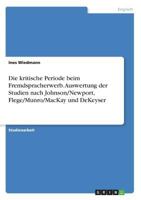 Die kritische Periode beim Fremdspracherwerb. Auswertung der Studien nach Johnson/Newport, Flege/Munro/MacKay und DeKeyser 366843946X Book Cover