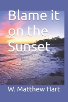 Blame it on the Sunset B08F6TXXNQ Book Cover