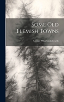 Some Old Flemish Towns 1021711098 Book Cover