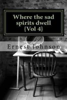 Where the sad spirits dwell {Vol 4} 153510290X Book Cover