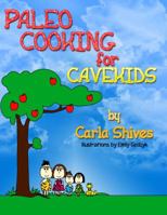 Paleo Cooking for Cavekids 0985554126 Book Cover