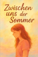 Zwischen uns der Sommer (German Edition) B0F6KS27NG Book Cover
