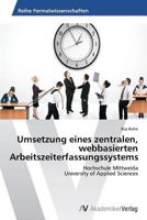 Umsetzung Eines Zentralen, Webbasierten Arbeitszeiterfassungssystems 3639390377 Book Cover