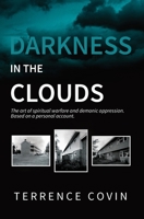 Darkness in the Clouds: The Art of Spiritual Warfare and Demonic Oppression B0BPQ518HK Book Cover