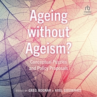 Ageing Without Ageism?: Conceptual Puzzles and Policy Proposals B0CVKXLYMJ Book Cover