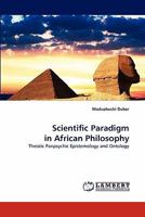 Scientific Paradigm in African Philosophy: Theistic Panpsychic Logic, Epistemology and Ontology 3843370990 Book Cover