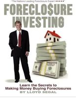 Foreclosure Investing: Learn the Secrets to Making Money Buying Foreclosures 1479195073 Book Cover