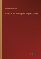 History of the Working and Burgher Classes 3368137468 Book Cover