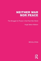 Neither War Nor Peace: The Struggle for Power in the Post-War World 1032164352 Book Cover