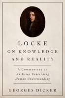 Locke on Knowledge and Reality: A Commentary on an Essay Concerning Human Understanding 0190662190 Book Cover