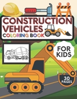 Construction Vehicles Coloring Book For Kids: Big Trucks Diggers Dumpers Cranes For Preschoolers Kids ages 2-4 4-8 B08LG7938H Book Cover