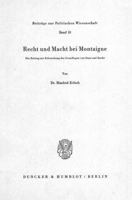 Recht Und Macht Bei Montaigne: Ein Beitrag Zur Erforschung Der Grundlagen Von Staat Und Recht 3428030400 Book Cover
