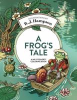 A Frog's Tale: A Mr. Fogherty Coloring Book (R.J. Hampson Coloring Books) 192247214X Book Cover