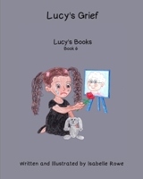 Lucy's Grief: Lucy's Books B08YHWPZYD Book Cover