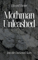 Mothman Unleashed: Into the Darkened Skies B0CBR74BLY Book Cover