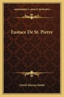 Eustace De St. Pierre 1425466311 Book Cover