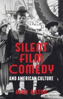 Silent Film Comedy and American Culture 1137020245 Book Cover