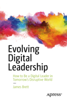 Evolving Digital Leadership: How to Be a Digital Leader in Tomorrow’s Disruptive World 148423605X Book Cover