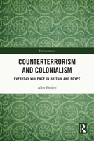 Counterterrorism and Colonialism: Everyday Violence in Britain and Egypt (Interventions) 1032490136 Book Cover