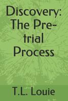 Discovery: The Pre-trial Process 1983985783 Book Cover