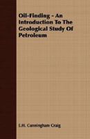 Oil-Finding - An Introduction to the Geological Study of Petroleum 140674171X Book Cover