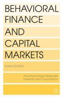 Behavioral Finance and Capital Markets: How Psychology Influences Investors and Corporations 1137338741 Book Cover