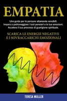 Empatia: Una guida per le persone altamente sensibili. Impara a padroneggiare i tuoi pensieri e le tue emozioni. Accelera il tuo processo di ... negative e i sovraccarichi emozionali 1802862862 Book Cover