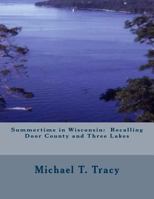 Summertime in Wisconsin: Recalling Door County and Three Lakes 1523938846 Book Cover
