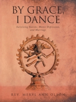 By Grace, I Dance: Surviving Suicide, Manic Depression, and Marriage B0BD9WGDQR Book Cover