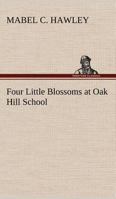 Four Little Blossoms at Oak Hill School 9356156085 Book Cover