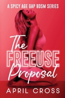 The Freeuse Proposal: A Spicy BDSM Age Gap Series (Standalone Spicy Romance and Completed Series) 1960162462 Book Cover
