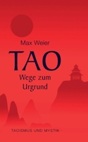 Tao - Wege zum Urgrund: Taoismus und Mystik 3753497274 Book Cover