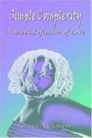Simple Complexity: A Uneek Reflection of Love 0615139663 Book Cover