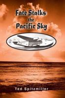 Fate Stalks the Pacific Sky 0595365817 Book Cover