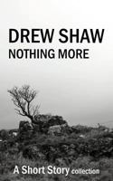 Nothing More: A Short Story Collection 1467884863 Book Cover