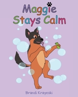 Maggie Stays Calm 1662473788 Book Cover
