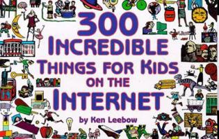 300 Incredible Things for Kids on the Internet 0965866815 Book Cover